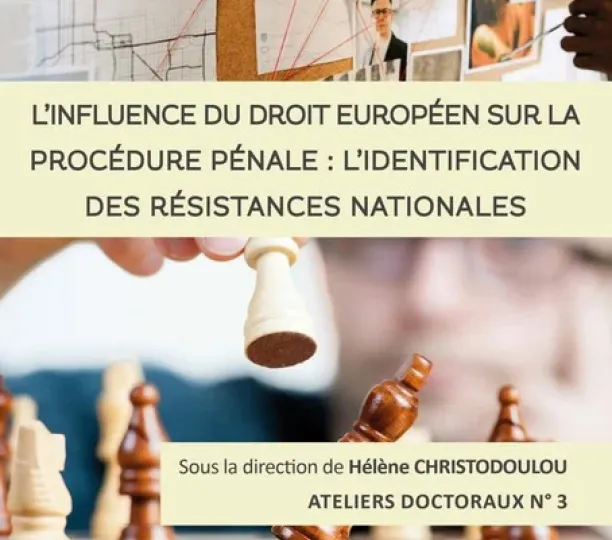 L'influence du droit européen sur la procédure pénale : l'identification des résistances nationales 